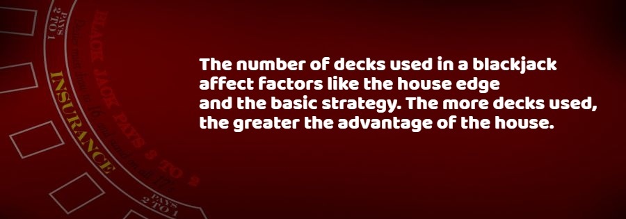 The more decks used, the greater the advantage of the house.